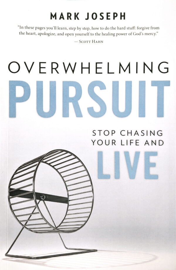 Overwhelming Pursuit: Stop Chasing Your Life and Live